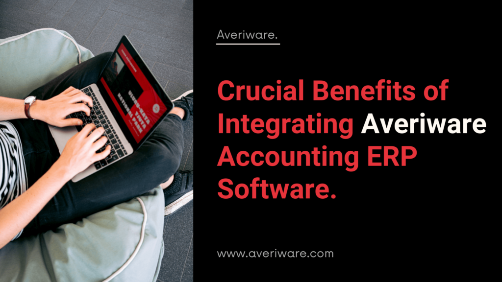 Crucial-Benefits-of-Integrating-Averiware-Accounting-ERP-Software