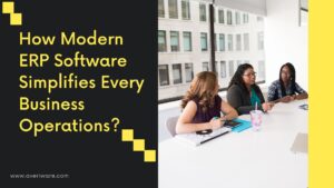 How-Modern-ERP-Software-Simplifies-Every-Business-Operations_