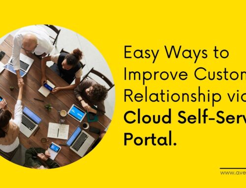 Easy Ways to Improve Customer Relationship via Cloud Self-Service Portal